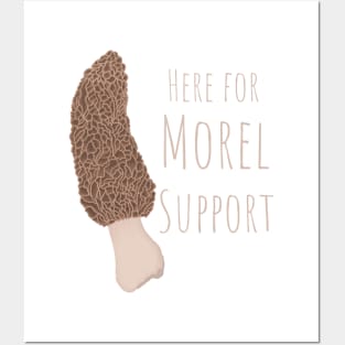 Here For Morel Support Posters and Art